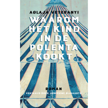 Waarom het kind in de polenta kookt (Paperback) bij Singel 344