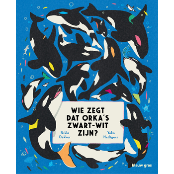 Wie zegt dat orka's zwart-wit zijn? (Hardback) bij Singel 344