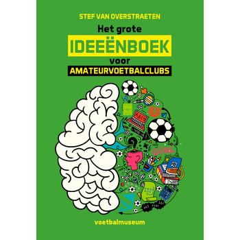Het grote ideeënboek voor amateurvoetbalclubs (Paperback) van Stef Overstraeten