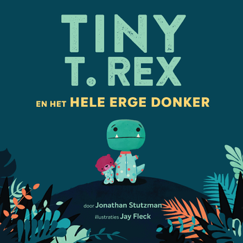 Tiny T. Rex en het hele erge donker (Hardback) bij Singel 344