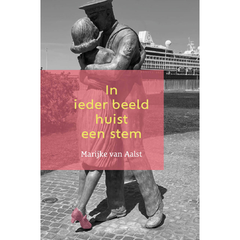 In ieder beeld huist een stem (Paperback) van Marijke van Aalst