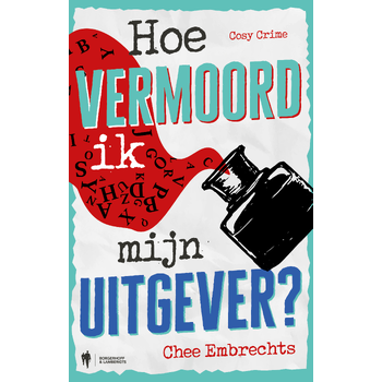 Hoe vermoord ik mijn uitgever? (Paperback) van Chee Embrechts