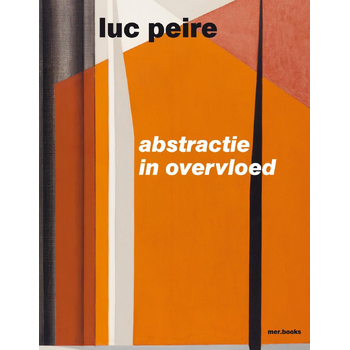 Luc Peire. Abstractie in overvloed (Hardback) bij Singel 344